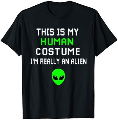 Weird Funny This is My Human Costume I'm Really An Alien T-Shirt